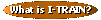 What Is I-Train?